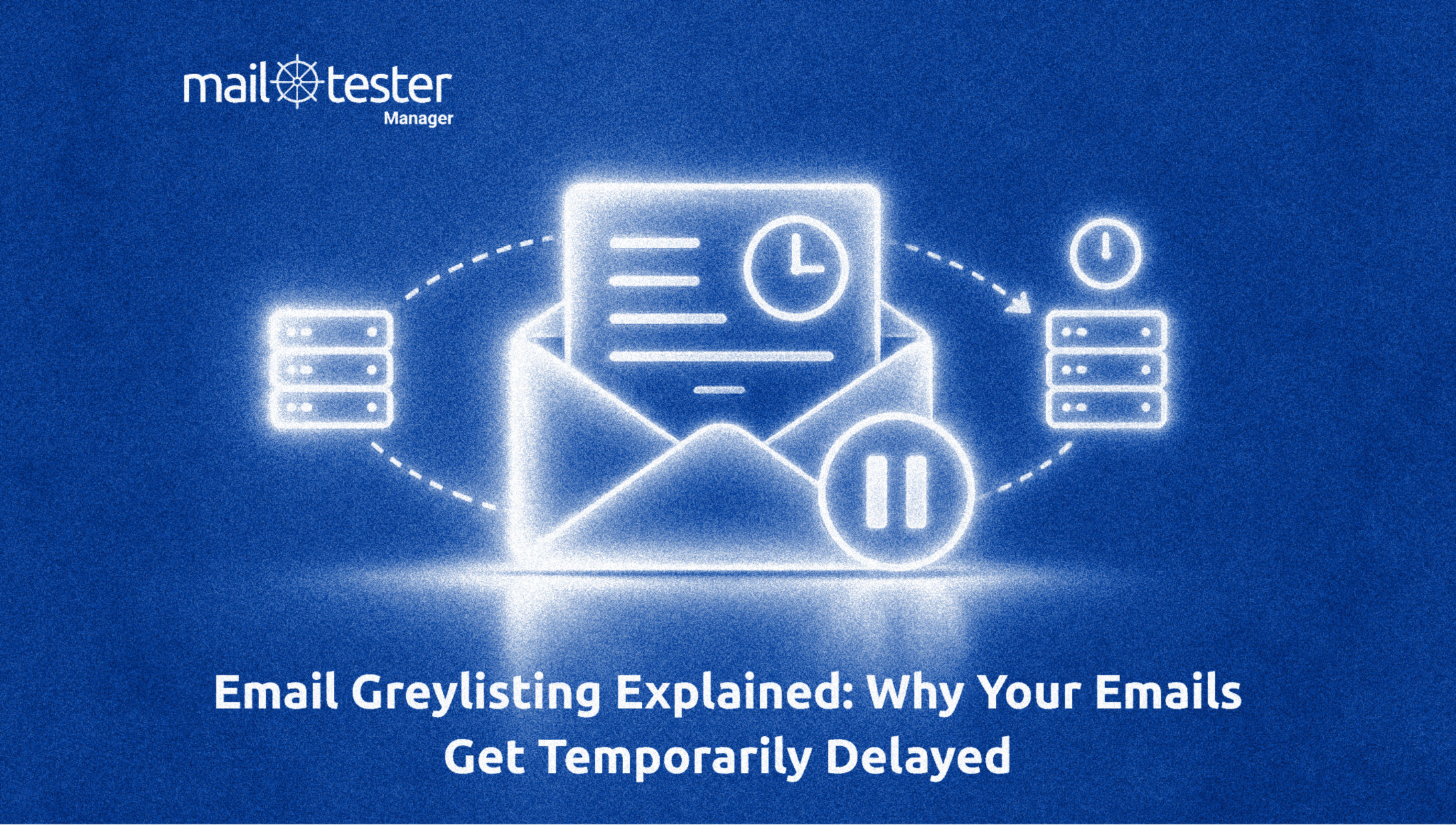 image Email Greylisting Explained: Why Your Emails Get Temporarily Delayed article